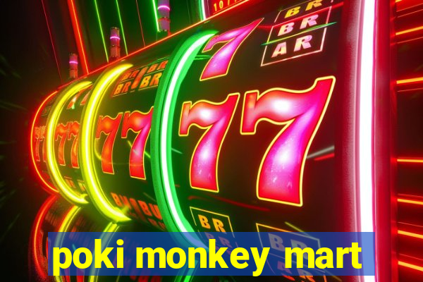 poki monkey mart